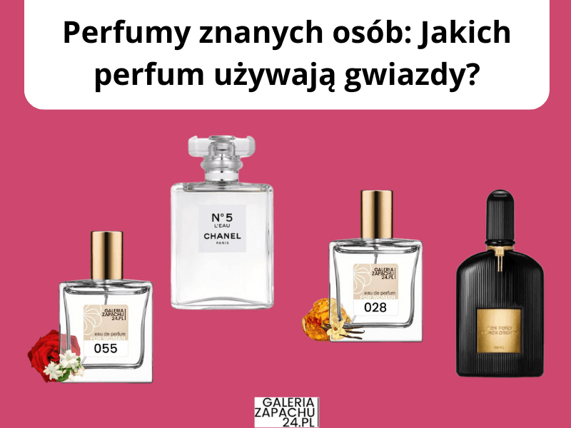 Perfumy znanych osób: Jakich perfum używają gwiazdy?