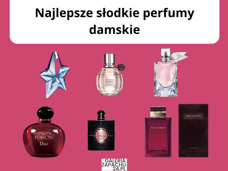 Najlepsze słodkie perfumy damskie: Ranking 10 najsłodszych zapachów